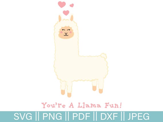 Valentine S Day Cut File You Re A Llama Fun Svg Llama Vday Vector Llama Clipart Llama Pun Cut File Llama Cut File Pdf Png Dxf Jpeg Valentine S Day Cut File You Re A Llama Fun Svg Llama Vday Vector Llama Clipart Llama Pun Cut File Llama Cut File Pdf Png Dxf Jpeg