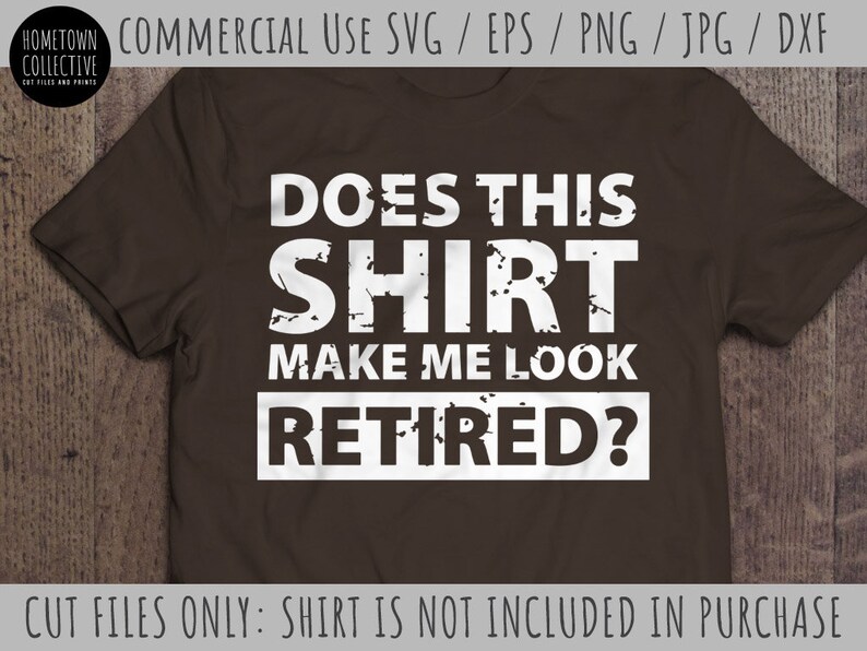 Download Retirement Svg Retired Shirt Idea Does This Shirt Make Me ...