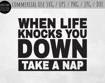 Naps Svg, When Life Knocks You Down Take A Nap, Naps Dxf, Funny Napping Svg, Dxf, Eps, Png, Cut File, Commercial Use Svg, Clip Art