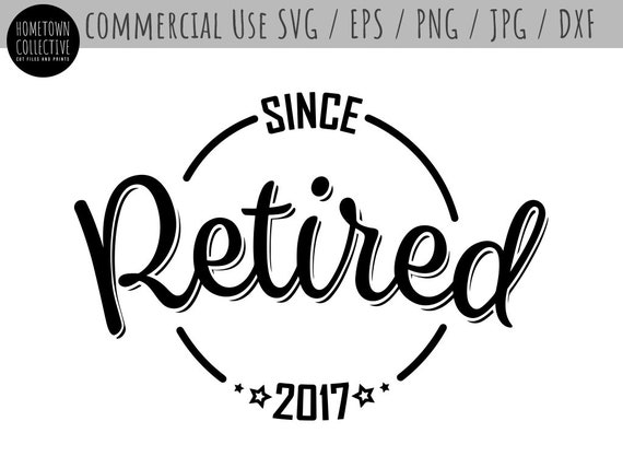 Download Retirement Svg Retired Svg Retired Since 2017 Just Retired Svg Svg Cut Files Retired Cut File