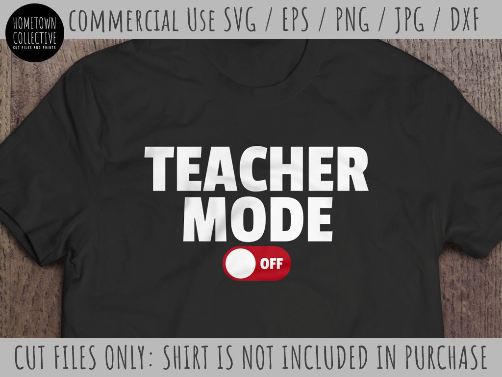 Download Teacher Mode Off Svg Cut File Teacher Sayings Etsy