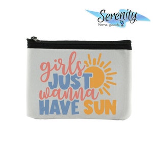 Girls Just Wanna Have Sun | Novelty Coin Purse Wallet Pouch | Change Bag Mini Travel Purse For ID | Summer fun