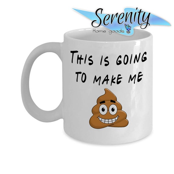 This Is Going To Make Me Poop Hilarious Novelty Coffee Tea Etsy this-is-going-to-make-me-poop-hilarious-novelty-coffee-tea-etsy