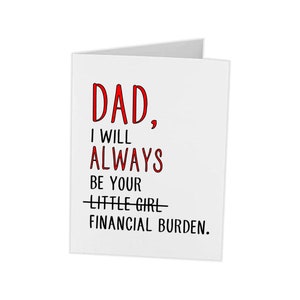 Birthday Fathers Day Card From Daughter Personalized Funny Hilarious Cute Cards Daddy Will Always Be Your Financial Burden image 1