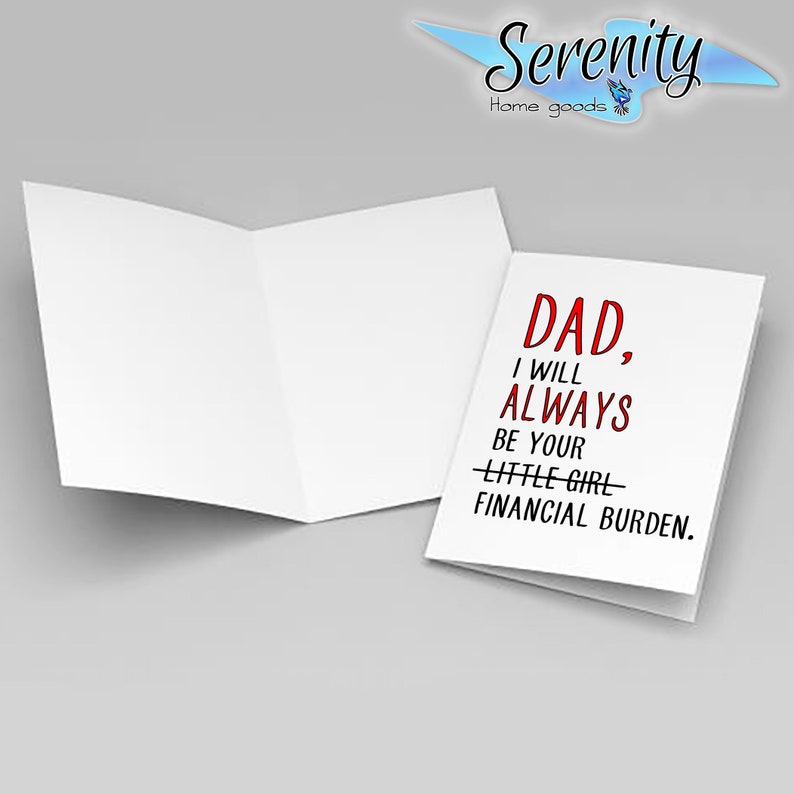 Birthday Fathers Day Card From Daughter Personalized Funny Hilarious Cute Cards Daddy Will Always Be Your Financial Burden image 2