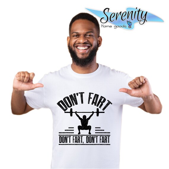Don't Fart Shirt Funny Fitness Gym Workout Squat T-Shirt Don't Fart Shirt Funny Fitness Gym Workout Squat T-Shirt
