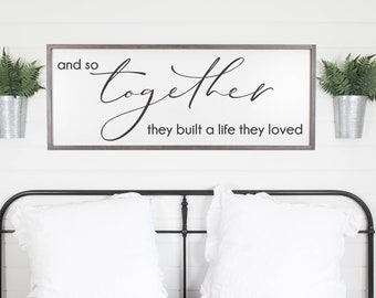 And So Together They Built A Life They Loved Sign, Master Bedroom Wall Decor, Master Bedroom Farmhouse Sign, Above Bed Decor, Wedding Gift