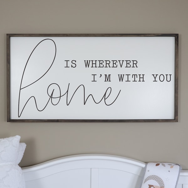 Home Is Wherever I'm With You Sign, Home Signs, Living Room Signs, Living Room Wall Decor, Framed Wood Signs, Farmhouse Sign, Large Wall Art