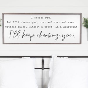 I Choose You Sign, I'll Always Choose You Sign, Bedroom Wall Decor, Bedroom Sign, Farmhouse Framed Wood Sign, Above Bed Decor, Wedding Gift