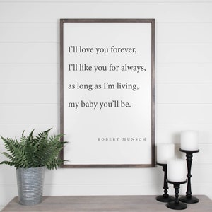 I'll Love You Forever I'll Like You For Always Sign, My Baby You'll Be Framed Wood Sign, Nursery Decor, Nursery Wall Art, Farmhouse Sign