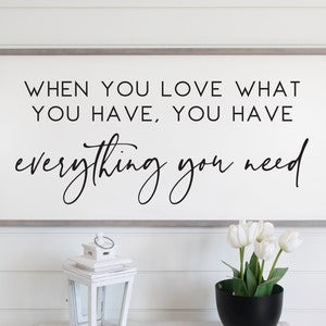 When You Love What You Have You Have Everything You Need Sign, Wood Signs, Farmhouse Signs, Farmhouse Decor, Signs For Home, Living Room Art