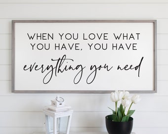 When You Love What You Have You Have Everything You Need Sign, Wood Signs, Farmhouse Signs, Farmhouse Decor, Signs For Home, Living Room Art