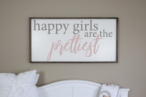 Happy Girls Are The Prettiest Sign Wood Signs Girls Room Nursery Decor Girls Room Decor Nursery Art Farmhouse Sign Nursery Wall Art