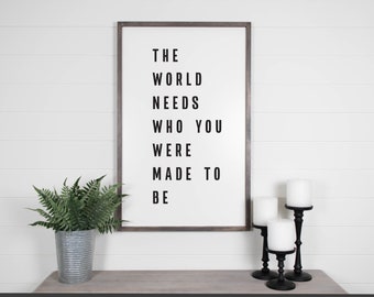 The World Needs Who You Were Made To Be Sign, Kids Room Sign, Joanna Gaines Farmhouse Sign, Framed Wood Sign, Nursery Decor, Signs For Home