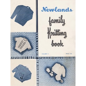 May include: A vintage Newlands family knitting book, volume 11, with a price of 50c. The cover features a blue knitted sweater, a white knitted shirt, and a blue knitted baby set.