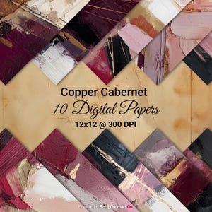 May include: A collection of ten digital papers with an abstract, textured design. The papers feature a palette of burgundy, copper, gold, and cream colors. The text "Copper Cabernet 10 Digital Papers 12x12 @ 300 DPI" is displayed.