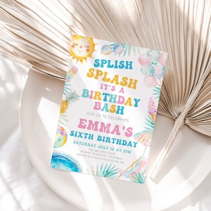 May include: A vibrant birthday invitation with the text "Splish Splash It's a Birthday Bash" and "Emma's Sixth Birthday". The design includes watercolor illustrations of a sun, pineapple, ice cream, and beach elements.