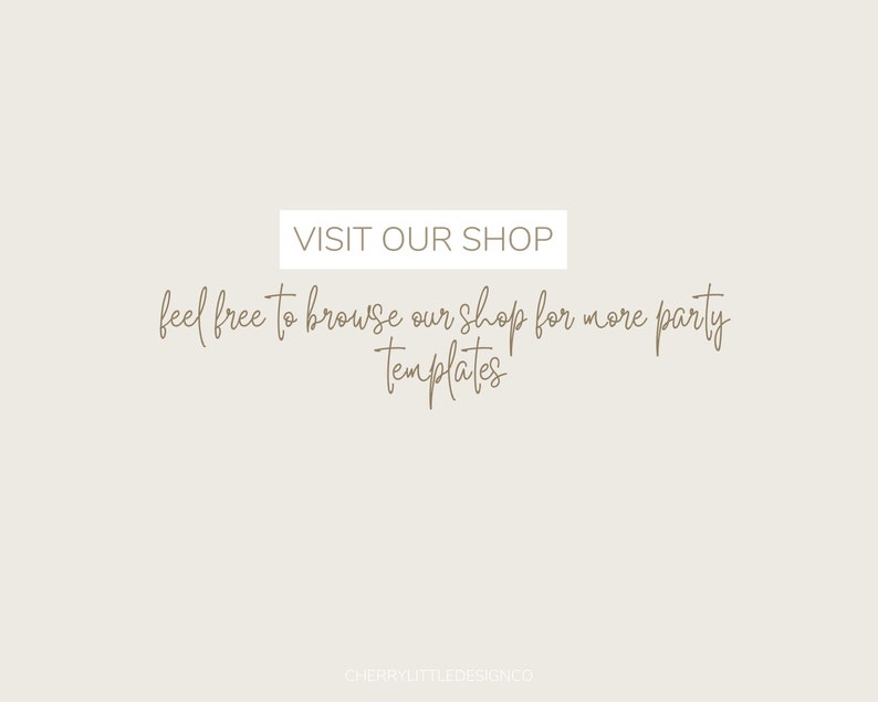 May include: Text overlay on a light beige background that reads "VISIT OUR SHOP" and "feel free to browse our shop for more party templates".
