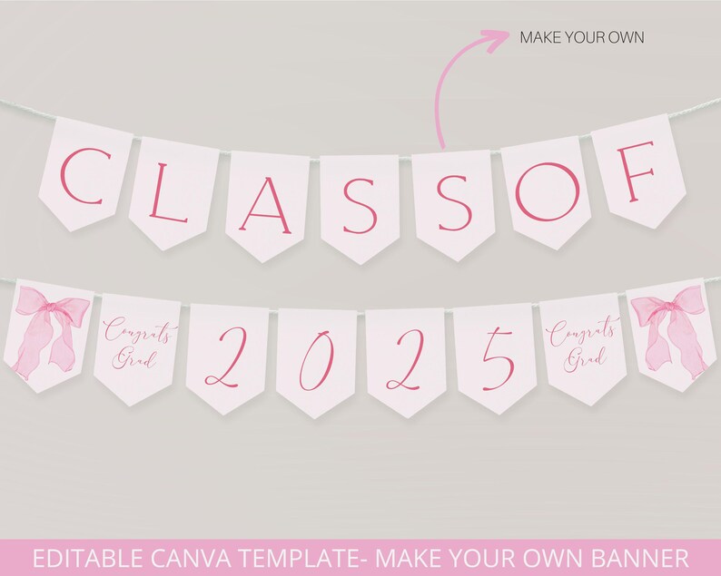 May include: Pink and white graduation banner with the text "CLASS OF 2025" and the words "Congrats Grad" on each end. The banner is decorated with pink bows.