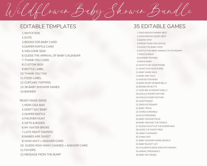 May include: A Wildflower Baby Shower Bundle digital document featuring editable templates and 35 editable games. The list includes items like an invitation, evite, welcome sign, thank you card, and various games such as Who Knows Mommy Best.