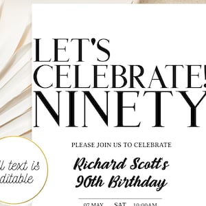 K&ouml;nnte beinhalten: Eine wei&szlig;e, druckbare Geburtstagseinladung mit schwarzem Text, der "Let's Celebrate! Ninety" und "Please join us to celebrate Richard Scott's 90th Birthday" lautet. Die Einladung enth&auml;lt auch das Datum und die Uhrzeit der Veranstaltung: "07 MAY SAT 10:00AM".