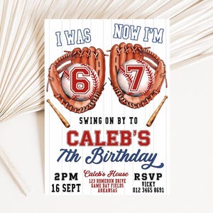 May include: Baseball-themed birthday invitation with the text "I WAS 6, NOW I'M 7". The design features baseball gloves, baseballs, and bats. The invitation includes the text "Caleb's 7th Birthday", time, date, location, and RSVP information.