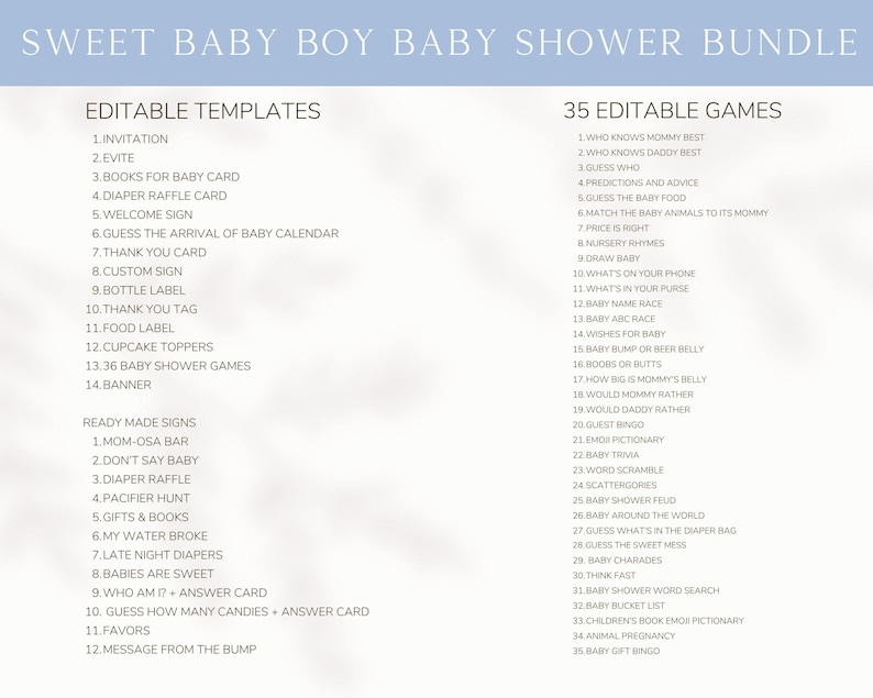 Pu&ograve; includere: Un pacchetto digitale per baby shower con un'intestazione azzurra con il testo SWEET BABY BOY BABY SHOWER BUNDLE. L'elenco include modelli modificabili come inviti, cartelli ed etichette, oltre a 35 giochi modificabili come baby trivia.