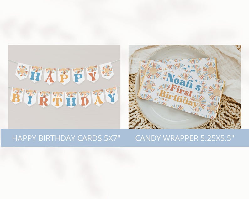 May include: A banner that says "HAPPY BIRTHDAY" in blue, orange, and yellow letters. The banner is strung with white string. A candy wrapper with the text "Noah's First Birthday" is also shown. The candy wrapper has a sunburst design.