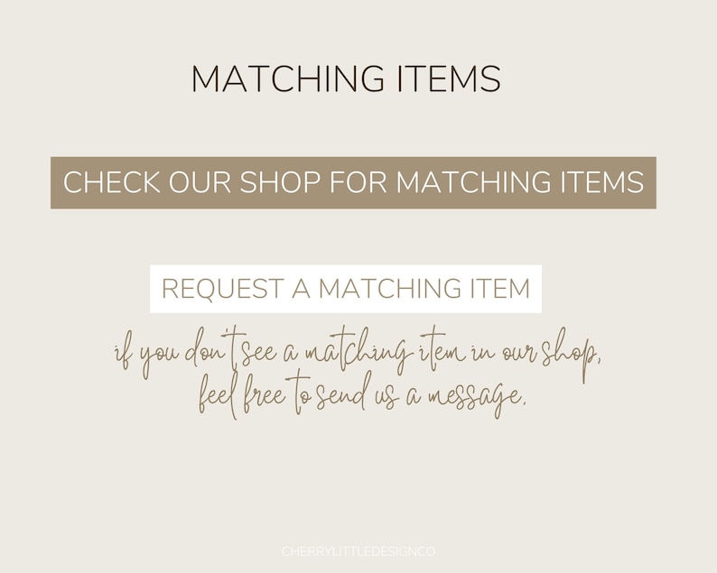 Puede incluir: Gr&aacute;fico beige con el texto "MATCHING ITEMS" en la parte superior. Debajo, un rect&aacute;ngulo marr&oacute;n claro dice "CHECK OUR SHOP FOR MATCHING ITEMS". Debajo, un rect&aacute;ngulo blanco dice "REQUEST A MATCHING ITEM". El texto "if you don't see a matching item in our shop, feel free to send us a message" est&aacute; escrito en una fuente de escritura.