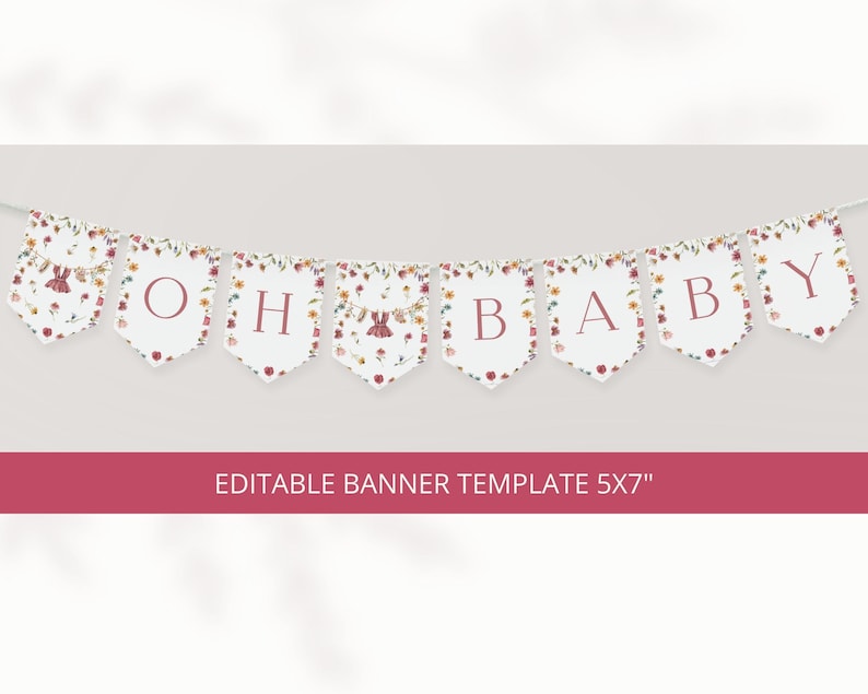 May include: A decorative banner template featuring eight white pennant flags strung together. The flags display the text OH BABY in large pink letters, interspersed with floral illustrations and small clothing items. Text reads EDITABLE BANNER TEMPLATE 5x7".