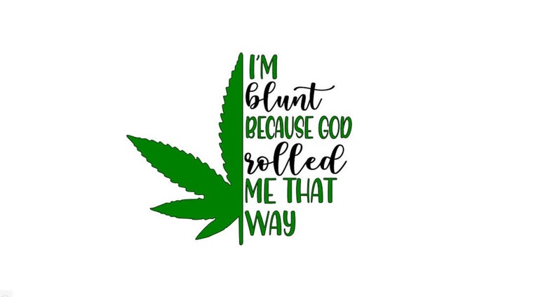Download Im Blunt Because God Rolled me that way Svg Cricut Cut ...