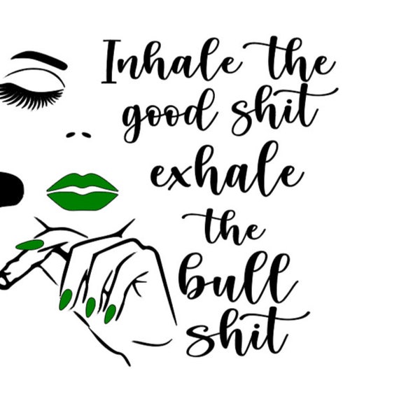 Inhale the good shit svg, rolling tray design, exhale the bullshit, cricut cut files, weed download, marijuana clip art, joint 420 high life
