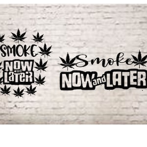 Smoke Now and Later Svg, Files for Cricut, Weed svg files, cricut cut file, marihuana clip art, diseño de bandeja rodante, pot head, stoner, high