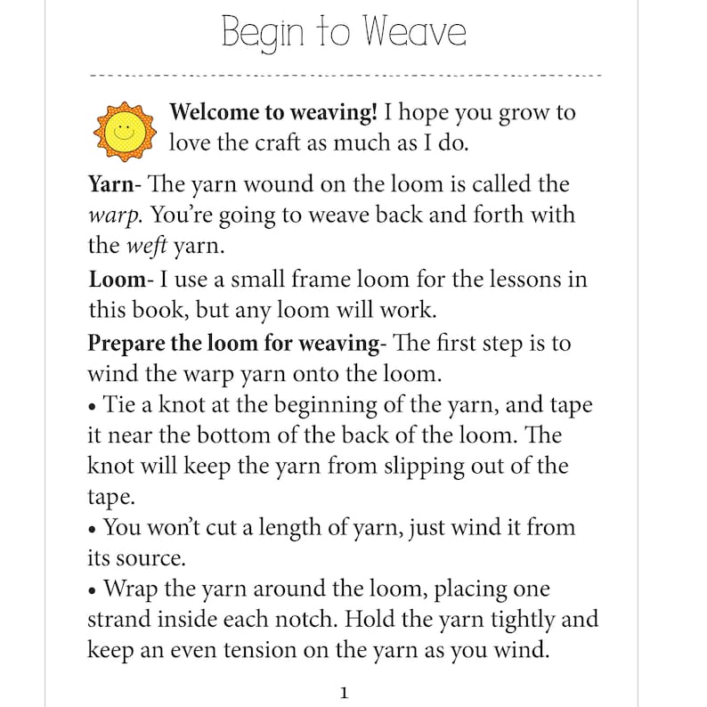 May include: A page from a weaving guide with a yellow sun illustration and text that reads "Begin to Weave" and "Welcome to weaving! I hope you grow to love the craft as much as I do." The text goes on to explain the basics of weaving, including the terms "warp", "weft", and "loom".