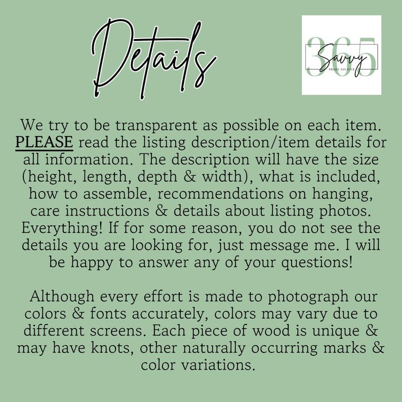 May include: A sage green informational graphic with the word Details in black script at the top and a Savvy 365 logo in the corner. The text explains that item dimensions, assembly, care instructions, and wood variations are in the description.