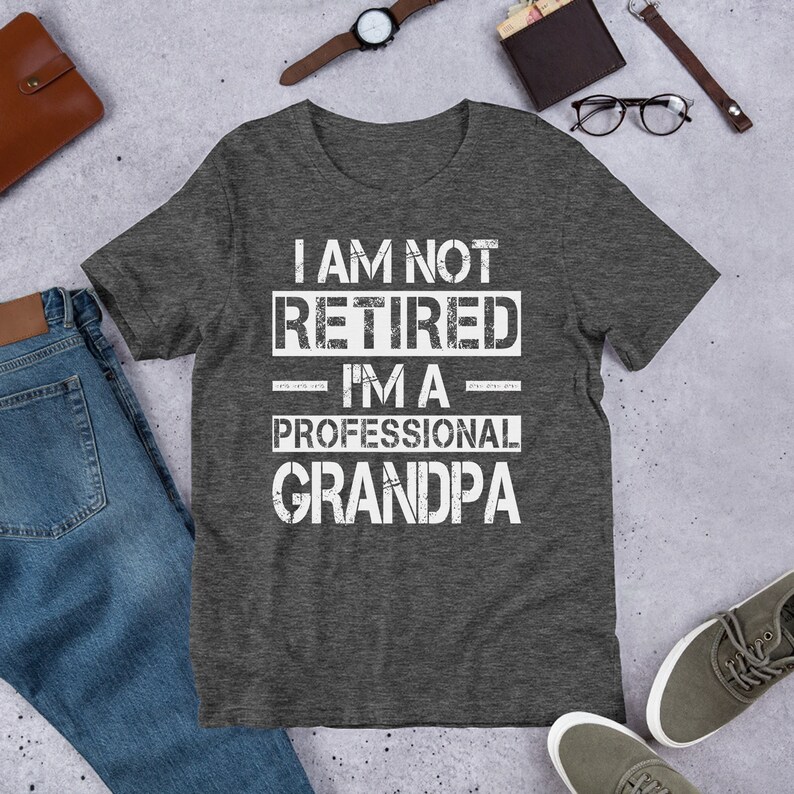 I Am Not RETIRED I'M A Professional GRANDPA Father's - Etsy