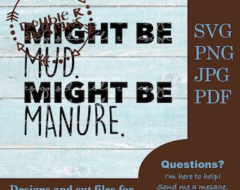 Might Be Mud Cut File SVG (Digital Download)