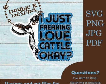 I Just Freaking Love Cattle Okay? SVG Clipart (Digital Download)