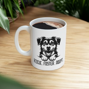 Rescue Adopt Foster Mug, Rescue Dog Coffee Cup, Dog Adoption Mug, Rescue Dog, Dog Lover Gift, Dog Rescue Mug, Foster Dog Mug, Adopt Dog Mug