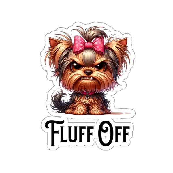 Fluff Off Yorkie Sticker, Grumpy Yorkshire Terrier Vinyl Decal