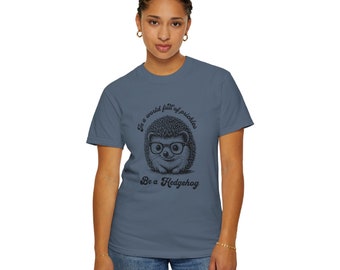 Comfort Colors Hedgehog Shirt, "In a World Full of Prickles" Tee