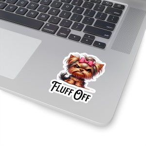 Fluff off Yorkie Sticker, Grumpy Yorkshire Terrier Vinyl Decal - Etsy