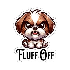 Fluff Off Grumpy Shih Tzu Dog Sticker
