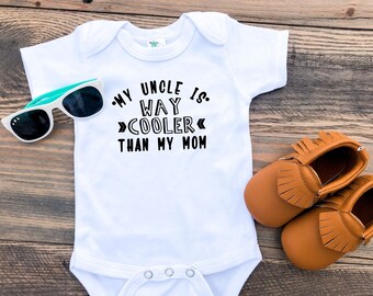My Uncle Is Way Cooler Than My Mom Baby Bodysuit or Toddler Shirt New Uncle Baby Gift Baby Shower Gift from Uncle Funny Uncle Baby Clothes