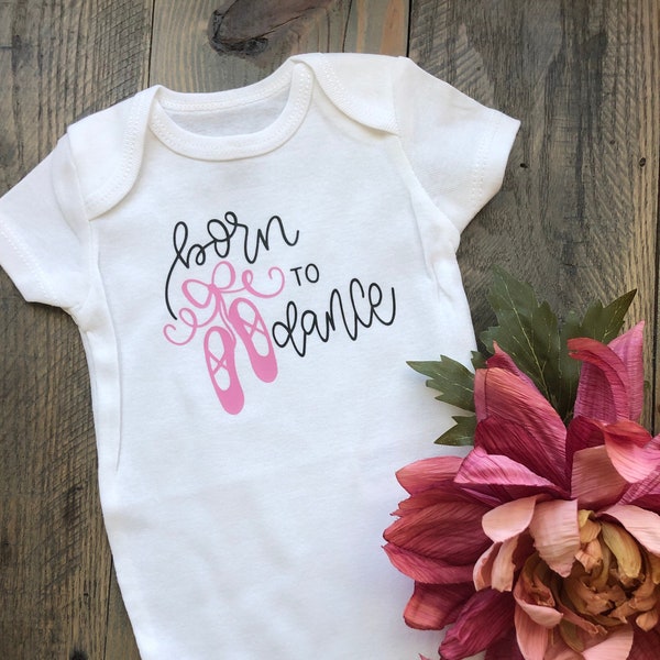 Born to Dance Baby Bodysuit | Toddler Shirt | Dancer Baby | Ballet Baby Outfit | Baby Shower Gift | Ballerina Baby | Baby Girl Dancer Outfit