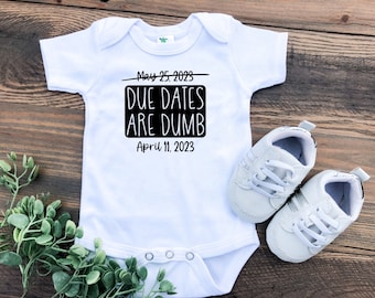 Personalized Due Date Birth Date Baby Bodysuit Due Dates Are Dumb Funny Baby Bodysuit NICU Preemie Baby Due Date Bodysuit for Post-Term Baby