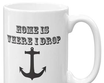 Home Is Where I Drop Anchor Boating Coffee Mug Boater Nautical Captain Birthday Gift