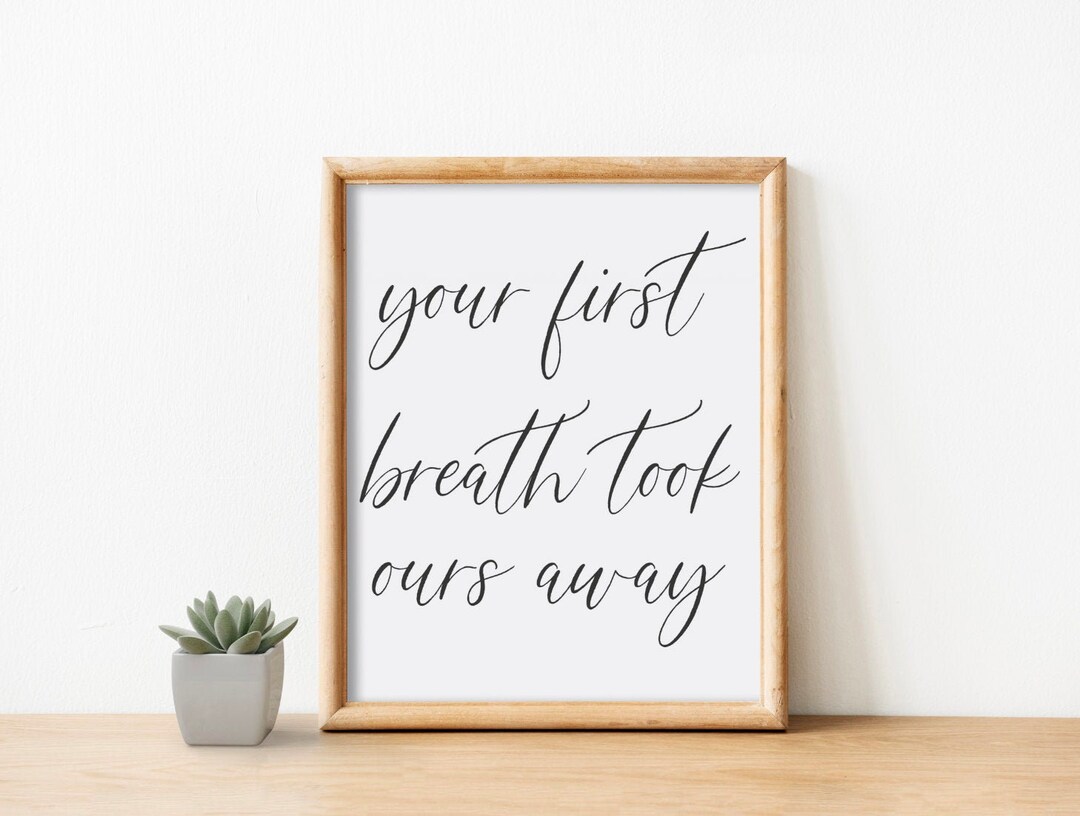 Nursery Wall Art Quotes Your First Breath Took Ours Away Etsy