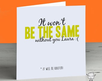 Funny Leaving Card - New Job Card - Sorry You’re Leaving - Good Luck - Personalised - Loud - Friend - Colleague - Banter