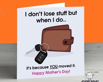 Funny Mother's Day Card Missing Keys Wallet - I don't lose Stuff But When I Do You Moved It